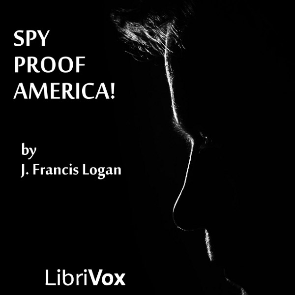 Spy Proof America! - J. Francis Logan - Free Audio Books Online Audiobooks in English