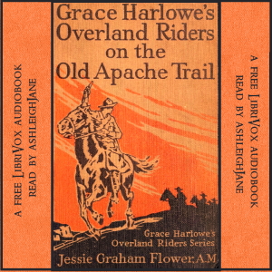 Grace Harlowe's Overland Riders on the Old Apache Trail - Jessie Graham Flower - Free Audio Books Online Audiobooks in English
