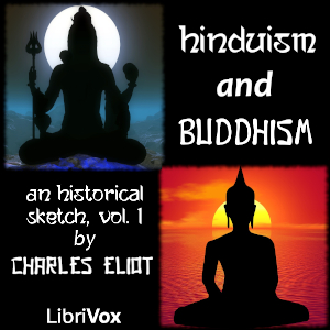 Hinduism and Buddhism, An Historical Sketch, Vol. 1 - Charles Eliot - Free Audio Books Online Audiobooks in English