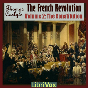 The French Revolution Volume 2 The Constitution - Thomas CARLYLE - Free Audio Books Online Audiobooks in English