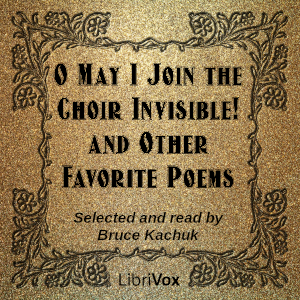 O May I Join the Choir Invisible! and Other Favorite Poems - Various - Free Audio Books Online Audiobooks in English