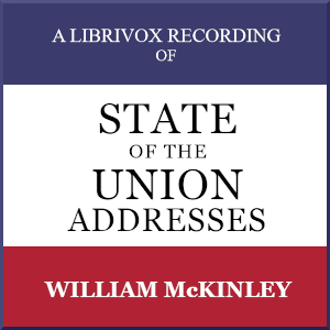State of the Union Addresses by United States Presidents (1897 - 1900) - William McKinley - Free Audio Books Online Audiobooks in English