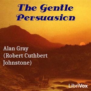 The Gentle Persuasion - Alan Gray - Free Audio Books Online Audiobooks in English