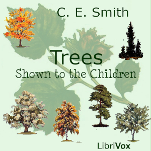 Trees, Shown to the Children - C. E. Smith - Free Audio Books Online Audiobooks in English