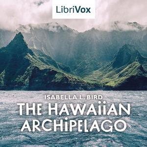 The Hawaiian Archipelago - Isabella L. BIRD - Free Audio Books Online Audiobooks in English