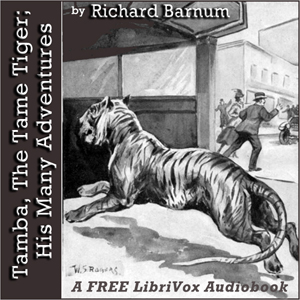 Tamba, The Tame Tiger; His Many Adventures - Richard Barnum - Free Audio Books Online Audiobooks in English