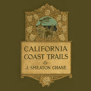 California Coast Trails - Joseph Smeaton Chase - Free Audio Books Online Audiobooks in English