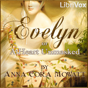 Evelyn; or A Heart Unmasked - Anna Cora Mowatt Ritchie - Free Audio Books Online Audiobooks in English