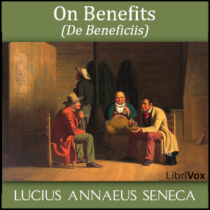 On Benefits (De Beneficiis) - Lucius Annaeus SENECA - Free Audio Books Online Audiobooks in English