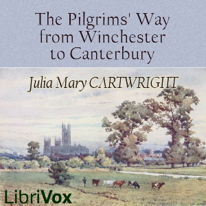 The Pilgrims' Way from Winchester to Canterbury - Julia Mary Cartwright - Free Audio Books Online Audiobooks in English