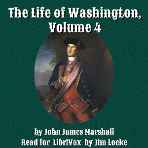 The Life of Washington, Volume 4 - John James Marshall - Free Audio Books Online Audiobooks in English