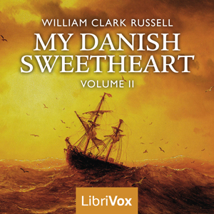 My Danish Sweetheart Volume 2 - William Clark Russell - Free Audio Books Online Audiobooks in English