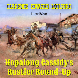 Hopalong Cassidy's Rustler Round-Up - Clarence Edward Mulford - Free Audio Books Online Audiobooks in English