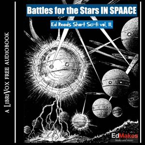 Battles for the Stars (Ed Reads Short Sci-fi, vol. III) - Various - Free Audio Books Online Audiobooks in English