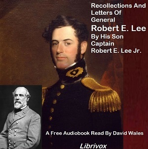Recollections And Letters Of General Robert E. Lee By His Son - Robert E. Lee, Jr. - Free Audio Books Online Audiobooks in English
