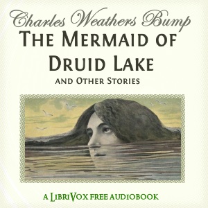 The Mermaid of Druid Lake and Other Stories - Charles Weathers  Bump - Free Audio Books Online Audiobooks in English