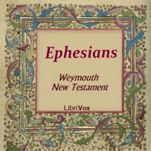 Bible (WNT) NT 10: Ephesians - Weymouth New Testament - Free Audio Books Online Audiobooks in English