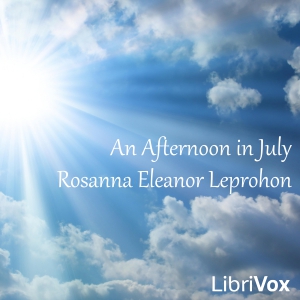 An Afternoon in July - Rosanna Eleanor Leprohon - Free Audio Books Online Audiobooks in English