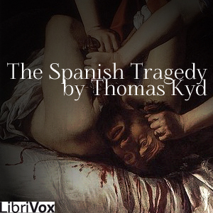 The Spanish Tragedy - Thomas Kyd - Free Audio Books Online Audiobooks in English