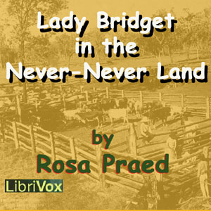 Lady Bridget in the Never-Never Land - Rosa Campbell Praed - Free Audio Books Online Audiobooks in English