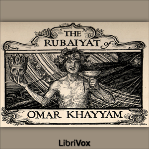 Rubáiyát of Omar Khayyám (Fitzgerald) - Omar Khayyám - Free Audio Books Online Audiobooks in English