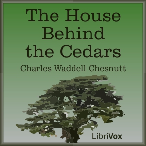 The House Behind the Cedars - Charles Waddell Chesnutt - Free Audio Books Online Audiobooks in English