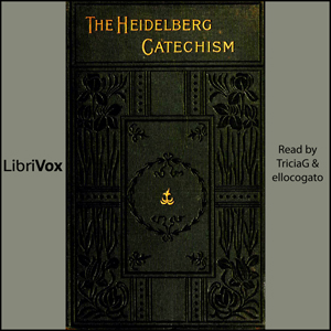 The Heidelberg Catechism - Zacharias Ursinus - Free Audio Books Online Audiobooks in English