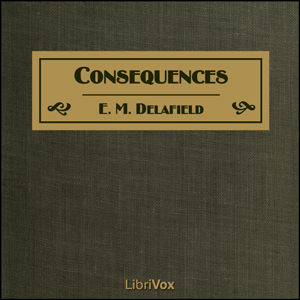 Consequences - E. M. Delafield - Free Audio Books Online Audiobooks in English