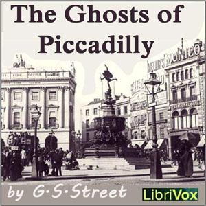 The Ghosts of Piccadilly - G. S. Street - Free Audio Books Online Audiobooks in English