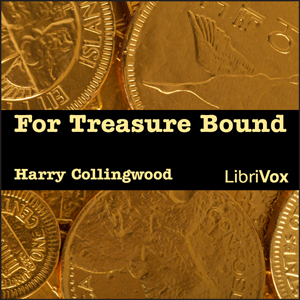 For Treasure Bound - Harry Collingwood - Free Audio Books Online Audiobooks in English