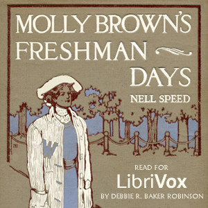 Molly Brown's Freshman Days - Nell Speed - Free Audio Books Online Audiobooks in English