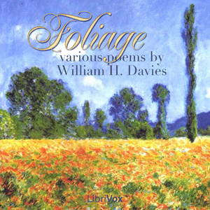 Foliage: Various Poems - William Henry Davies - Free Audio Books Online Audiobooks in English