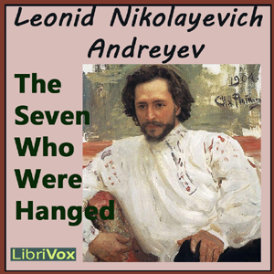The Seven Who Were Hanged - Leonid Nikolayevich Andreyev - Free Audio Books Online Audiobooks in English