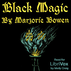 Black Magic: a Tale of the Rise and Fall of the Antichrist - Marjorie Bowen - Free Audio Books Online Audiobooks in English
