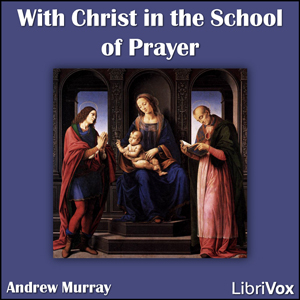 With Christ in the School of Prayer - Andrew Murray - Free Audio Books Online Audiobooks in English