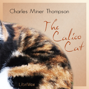 The Calico Cat - Charles Miner Thompson - Free Audio Books Online Audiobooks in English