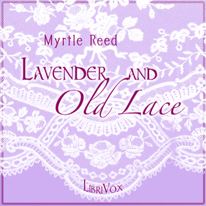 Lavender and Old Lace - Myrtle Reed - Free Audio Books Online Audiobooks in English