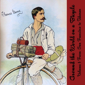 Around the World on a Bicycle, Vol. 1 - Thomas Stevens - Free Audio Books Online Audiobooks in English