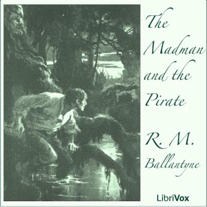 The Madman and The Pirate - R. M. Ballantyne - Free Audio Books Online Audiobooks in English