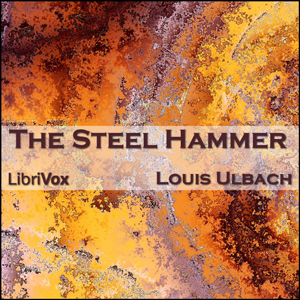 The Steel Hammer - Louis Ulbach - Free Audio Books Online Audiobooks in English