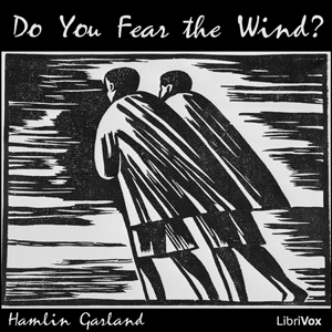 Do You Fear the Wind? - Hamlin Garland - Free Audio Books Online Audiobooks in English