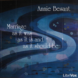 Marriage, as it was, as it is and as it should be - Annie Besant - Free Audio Books Online Audiobooks in English