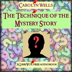 The Technique of the Mystery Story - Carolyn Wells - Free Audio Books Online Audiobooks in English