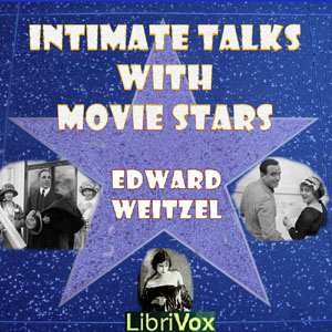 Intimate Talks with Movie Stars - Edward Weitzel - Free Audio Books Online Audiobooks in English