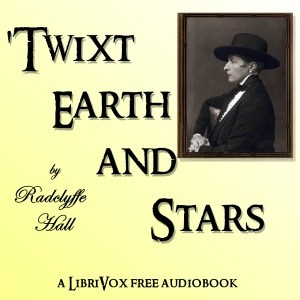 'Twixt Earth and Stars - Radclyffe Hall - Free Audio Books Online Audiobooks in English