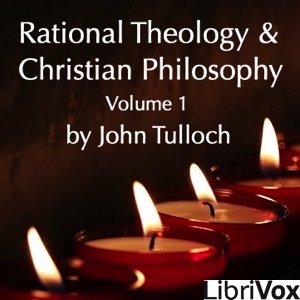 Rational Theology and Christian Philosophy volume 1 - John Tulloch - Free Audio Books Online Audiobooks in English