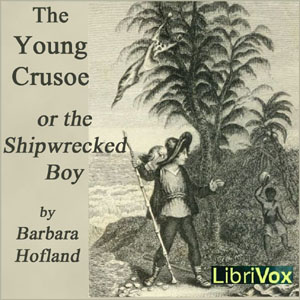 The Young Crusoe, or The Shipwrecked Boy - Barbara Hofland - Free Audio Books Online Audiobooks in English