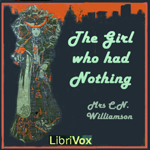 The Girl Who Had Nothing - Alice Muriel Williamson - Free Audio Books Online Audiobooks in English