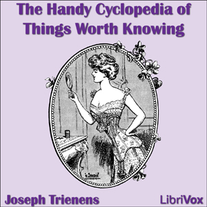The Handy Cyclopedia of Things Worth Knowing - Joseph Trienens - Free Audio Books Online Audiobooks in English