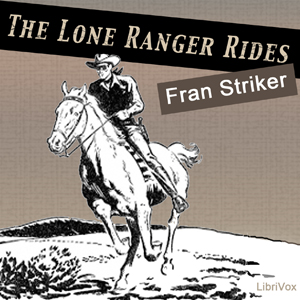 The Lone Ranger Rides - Fran Striker - Free Audio Books Online Audiobooks in English